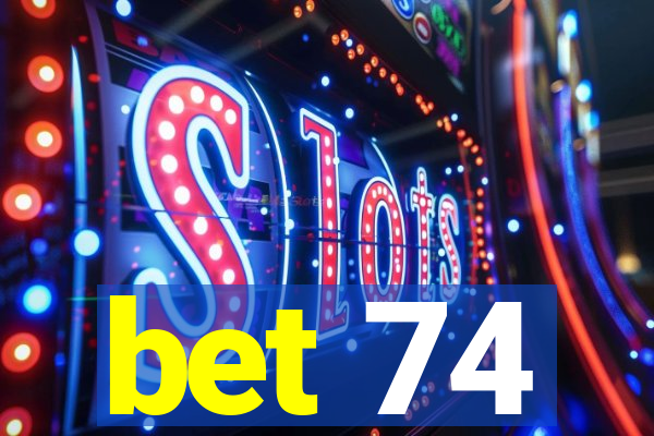 bet 74